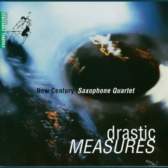 Drastic Measures by New Century Saxophone Quartet