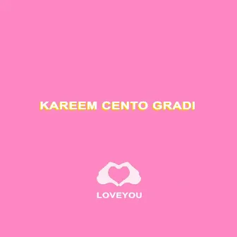 LoveYou by Kareem Cento Gradi