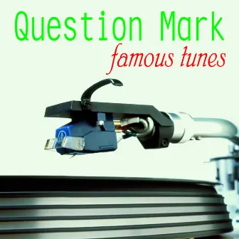 Famous Tunes by Question Mark