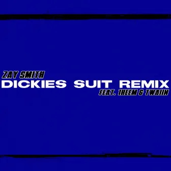 Dickies Suit (Remix) by Zay Smith