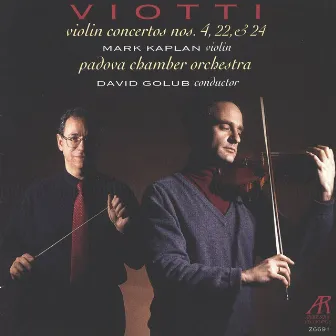 Viotti: Concertos Nos. 4, 22 & 24 for Violin and Orchestra by Mark Kaplan