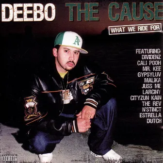 What We Ride For by Deebo The Cause