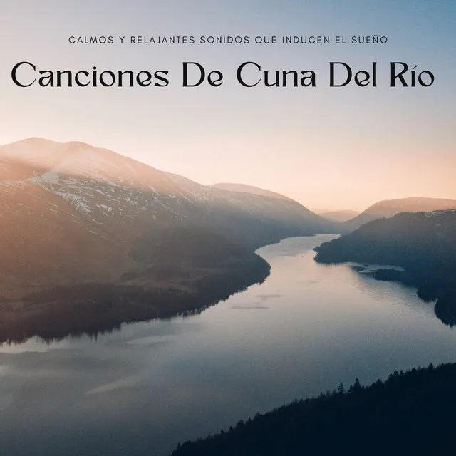 Canciones De Cuna Del Río: Calmos Y Relajantes Sonidos Que Inducen El Sueño