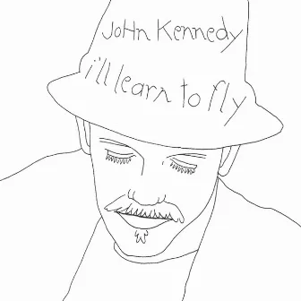 I'll Learn To Fly by John Kennedy