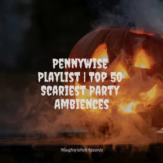 Pennywise Playlist | Top 50 Scariest Party Ambiences by Unknown Artist