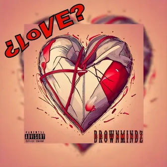 ¿LOVE? by BrownMindz