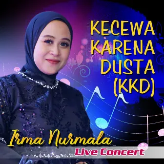 KECEWA KARENA DUSTA - KKD (Live Concert) by 