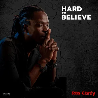 Hard To Believe by Ras Canly