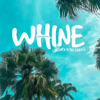 Whine by Yei Saenz