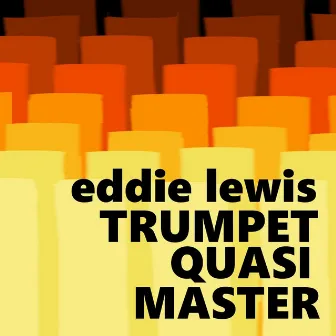 Trumpet Quasi Master by Eddie Lewis