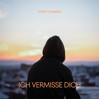 Ich vermisse dich by Pietro Lombardi