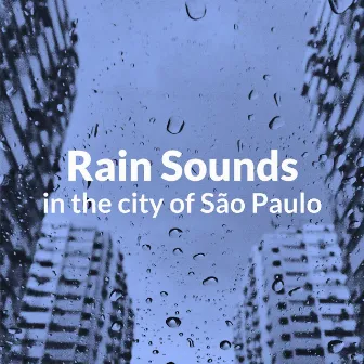 Rain Sounds in the City of São Paulo by Rain Sounds Binaural Project