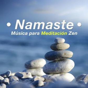 Namaste - Musica para Meditacion Zen by Everything's Fine