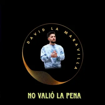 No Valió La Pena by David La Maravilla