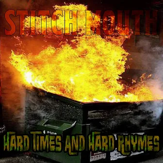 Hard Times and Hard Rhymes by Stitch Mouth