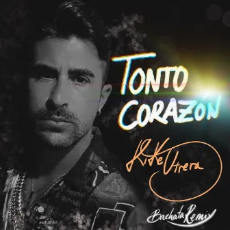 Tonto Corazón (Bachata Cover) by Kike Utrera