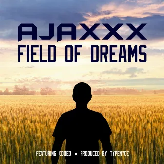 Field of Dreams by Ajaxxx