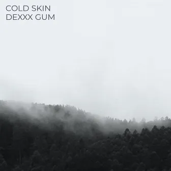 Cold Skin by Dexxx Gum