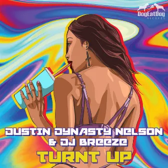 Turnt Up by Dustin Dynasty Nelson