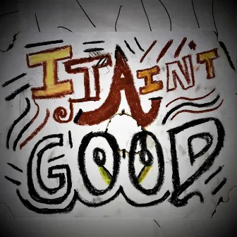 It Ain't Good by ReL1eF