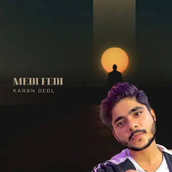 Medi Fedi by Karan Deol