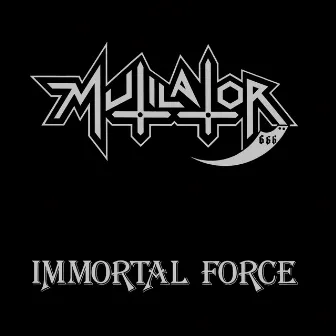 Immortal Force by Mutilator