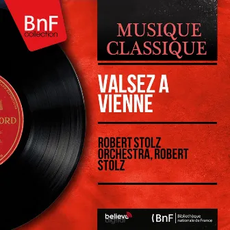 Valsez à Vienne (Mono Version) by Robert Stolz Orchestra