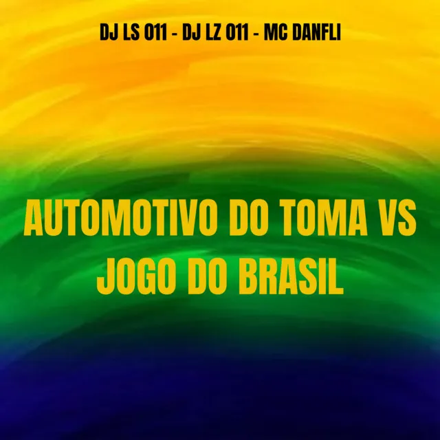 AUTOMOTIVO DO TOMA VS JOGO DO BRASIL