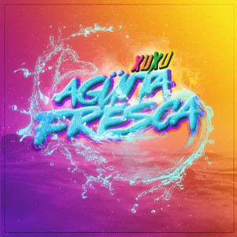 Agüita Fresca by Xuxo