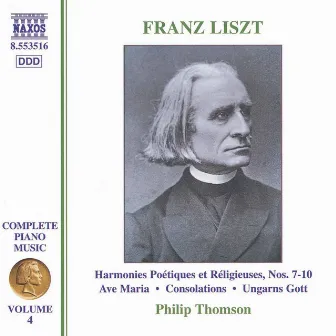 Liszt Complete Piano Music, Vol. 4: 6 Consolations & Ave Maria by Philip Thomson