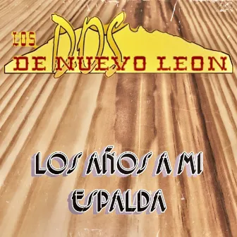 Los Años a Mi Espalda by Los Dos de Nuevo León