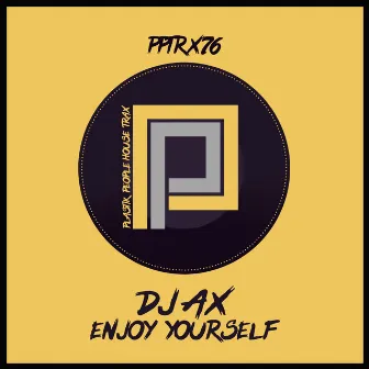 Enjoy yourself by DJ Ax