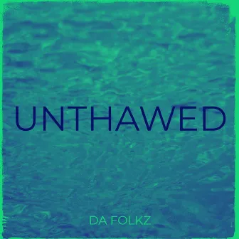 UNTHAWED (DA FOLKZ) by Dubio Tha Don