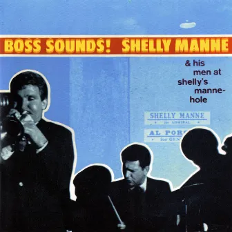 Boss Sounds: Shelly Manne & His Men At Shelly's Manne-Hole [Live] by Shelly Manne and His Men