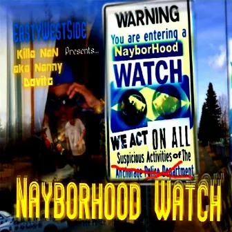 Nayborhood Watch by KillaNan Aka Nanny Devito