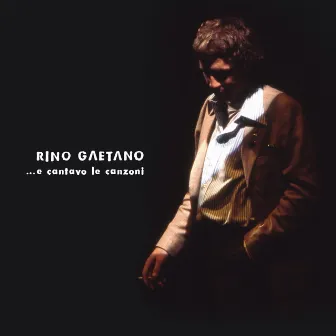 E Cantavo Le Canzoni by Rino Gaetano