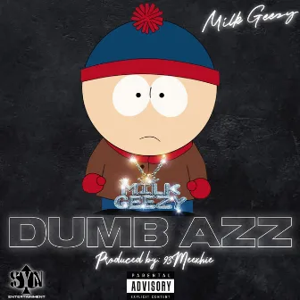 Dumbazz by Milk Geezy