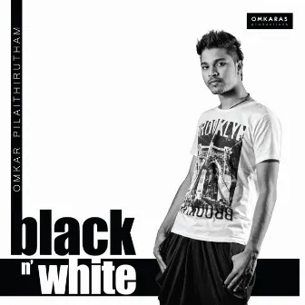 Black n' White by Omkar Pilaithirutham