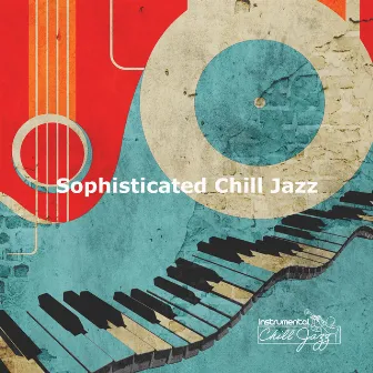 Sophisticated Chill Jazz by Instrumental Chill Jazz