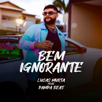 Bem Ignorante by Lucas Murta