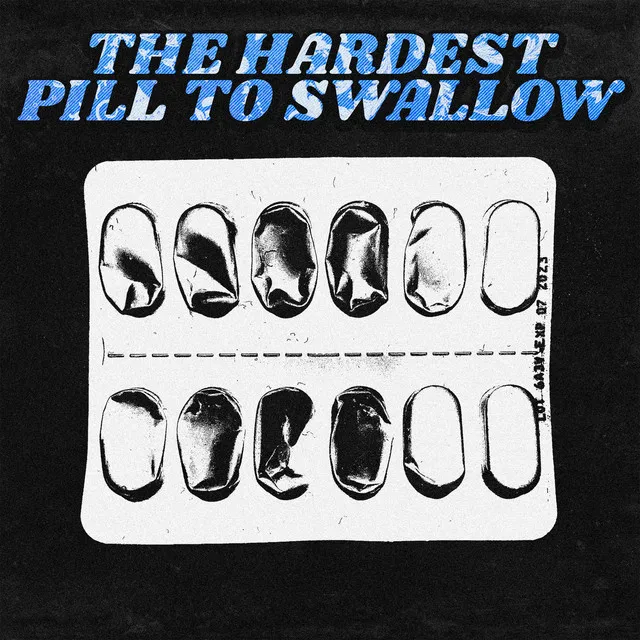 The Hardest Pill To Swallow