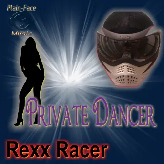 Private Dancer by Rexx Racer