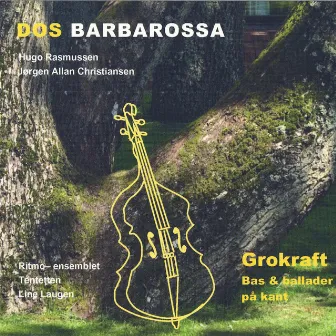 Dos Barbarossa: Grokraft - Bas og Ballader på Kant by Hugo Rasmussen