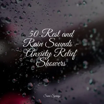 50 Rest and Rain Sounds - Anxiety Relief Showers by Anxiety Relief