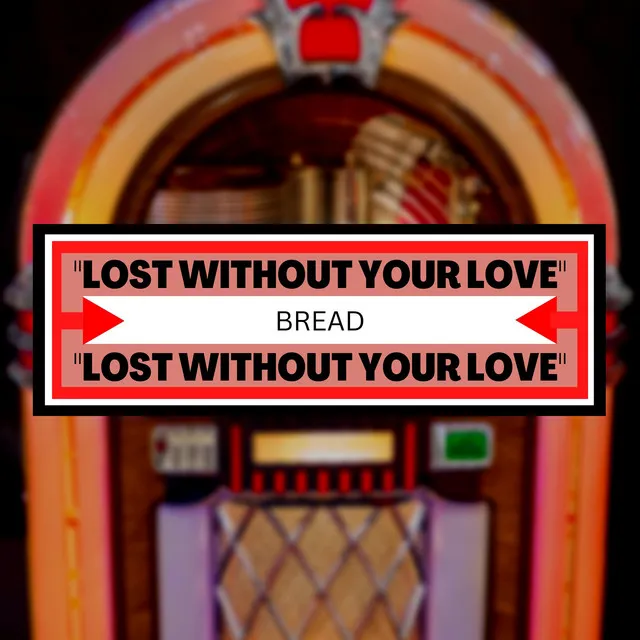 Lost Without Your Love