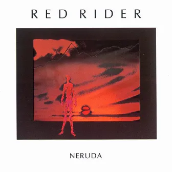 Neruda by Red Rider