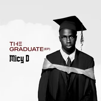 THE GRADUATE EP by Micy D