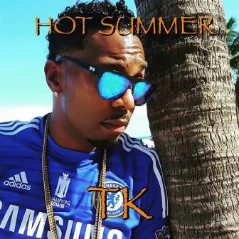 Hot Summer by TK