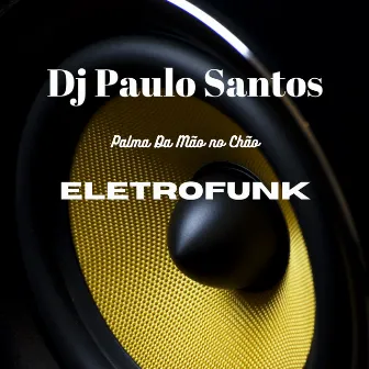 Palma da Mão no Chão by Dj Paulo Santos