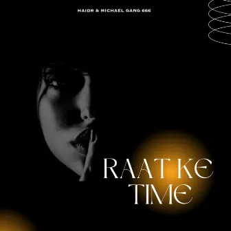 Raat Ke Time by Michael Gang 6.6.6